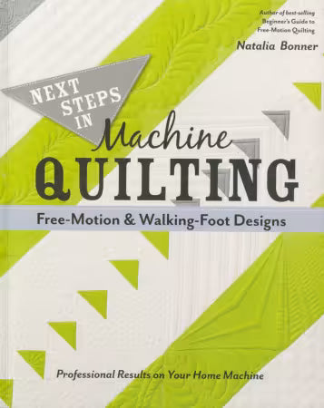 Next Steps in Machine Quilting-Free-Motion & Walking Foot Designs